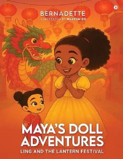 Maya's Doll Adventures: Ling and The Lantern Festival by Bernadette