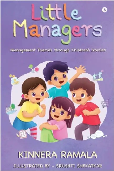 Little Managers: Management Themes through Children's Stories by Kinnera Ramala