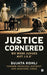 Justice Cornered: We Were Judges NOT J.O.s' by Sujata Kohli
