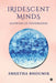 Iridescent Minds: Glowing in Tenderness by Smeetha Bhoumik
