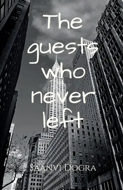 The guests who never left: Action, Thriller by Saanvi Dogra