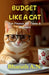 Budget Like a Cat: Fun Finance for Teens & Beginners by Bharath a N