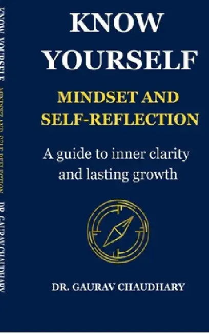 Know Yourself: Mindset and Self-Reflection by Dr Gaurav Chaudhary