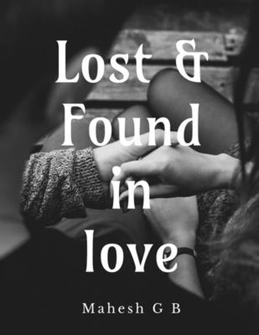 Lost and Found in Love by Mahesh G B