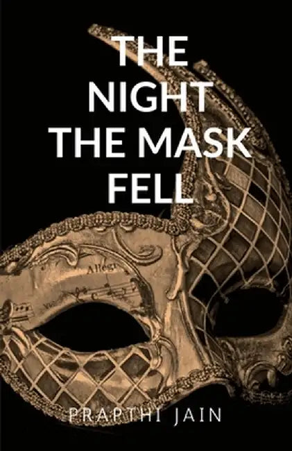 The Night the Masks Fell: Breath Behind the Masks by Prapthi Jain