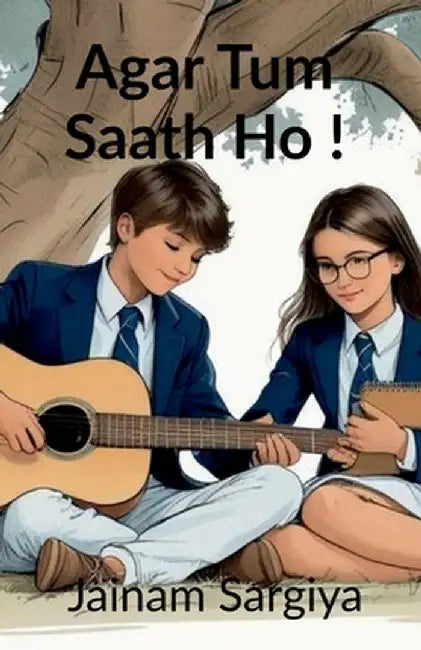 Agar Tum Saath Ho !: A Tune, A Thought, A heartbeat by Jainam Sargiya