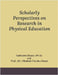 Scholarly Perspectives on Research in Physical Education: Scholarly Perspectives on Research in PE by Subhashis Biswas (Ph D)