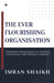 The Ever Flourishing Organisation: A Blueprint for Building an Adaptive, Antifragile, and Enduring Company by Imran Shaikh