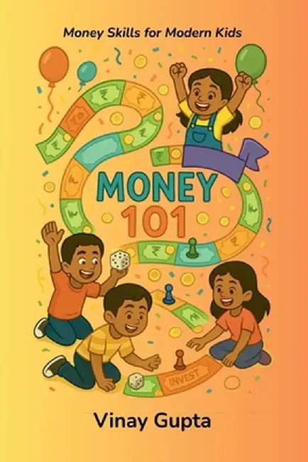 Money 101: Money Skills for Modern Kids by Vinay Gupta