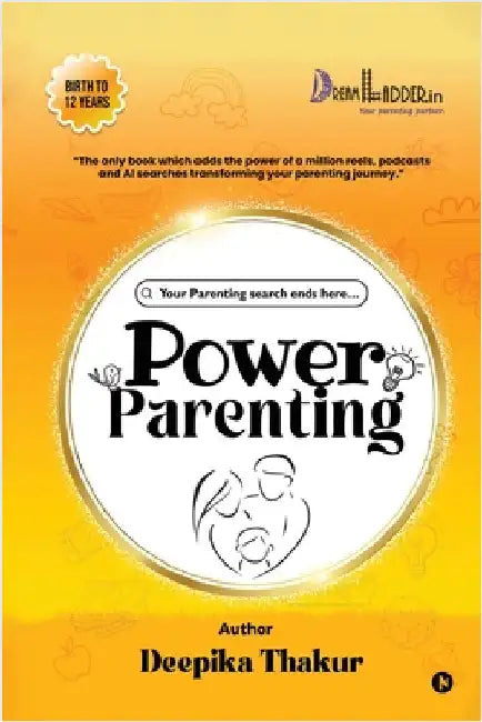 Power Parenting: Your Parenting search ends here... by Deepika Thakur
