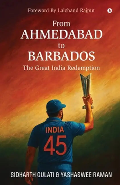 From Ahmedabad to Barbados: The Great India Redemption by Sidharth Gulati