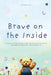 Brave on the Inside: A science-backed guide to help children build emotional strength and resilience - Now and for Life by Arpita Visen