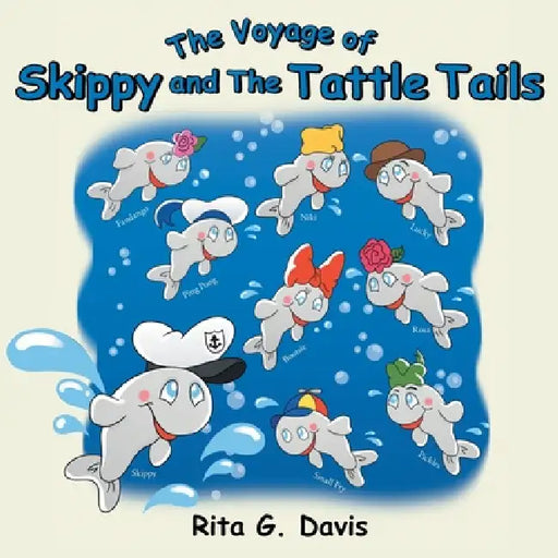 The Voyage of Skippy and the Tattle Tails by Rita G. Davis