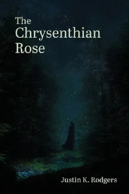 The Chrysenthian Rose by Justin K. Rodgers