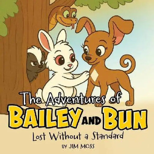 The Adventures of Bailey and Bun: Lost Without a Standard by Jim Moss