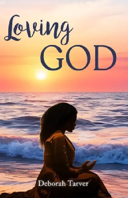 Loving God by Deborah Tarver