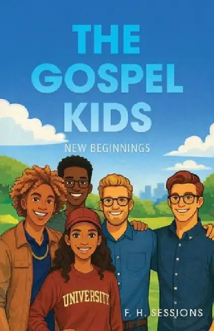 The Gospel Kids: New Beginnings by F. H. Sessions
