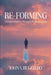 Re-Forming: Transformation Through Reconstruction by John V. Ruggiero