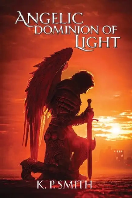 Angelic Dominion of Light by K. P. Smith