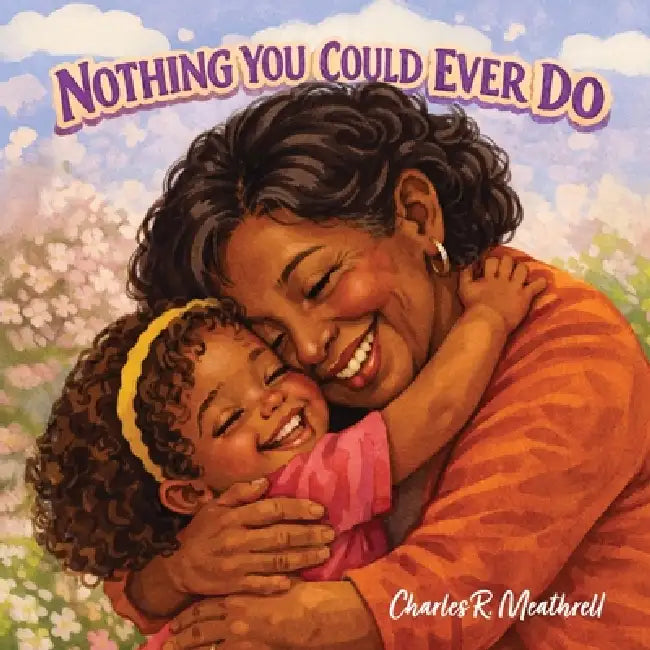 Nothing You Could Ever Do by Charles R. Meathrell