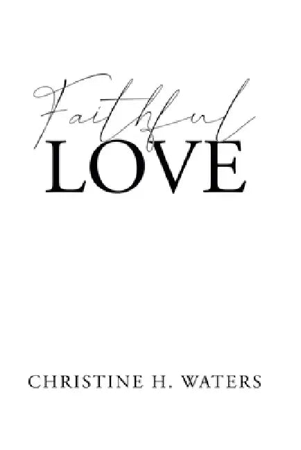 Faithful Love by Christine H. Waters