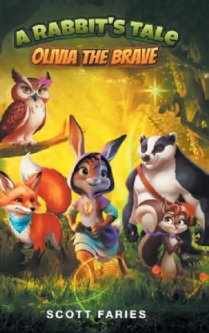 A Rabbit's Tale Olivia the Brave by Scott Faries