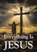 Everything Is Jesus by Missionary Jefferson Carlman