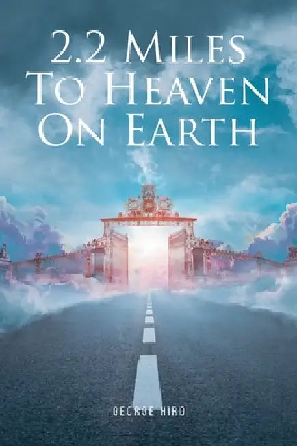 2.2 Miles to Heaven on Earth by George Hird
