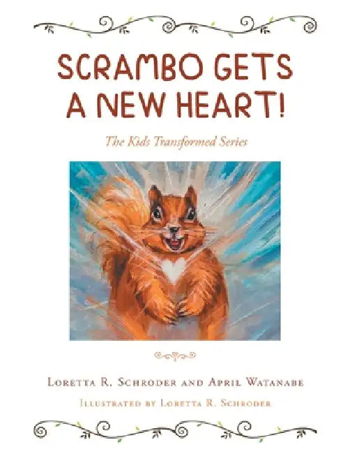 Scrambo Gets a New Heart! by Loretta R. Schroder, April Watanabe