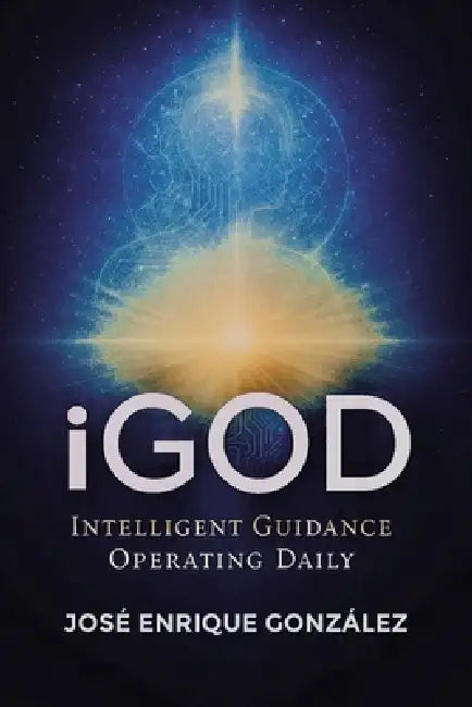 iGod: Intelligent Guidance Operating Daily by José Enrique González
