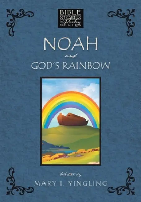 Noah and God's Rainbow by Mary I. Yingling