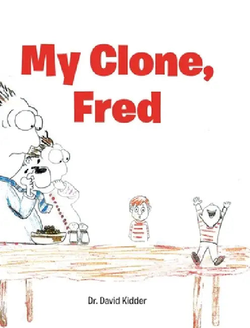 My Clone, Fred by David Kidder