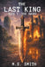 The Last King: Book 1 - The Sword by M. S. Smith