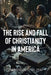 The Rise and Fall of Christianity in America by Thomas Deaton