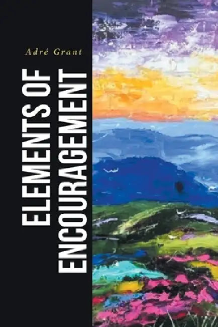 Elements of Encouragement by Adré Grant