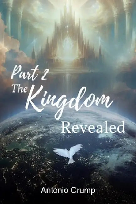 Part 2 The Kingdom Revealed by Antonio Crump