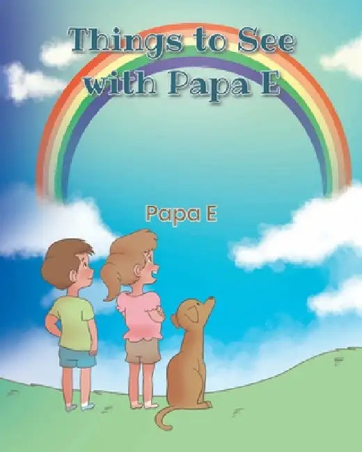 Things to See with Papa E by Papa E