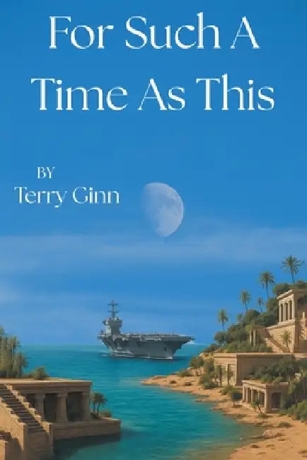 For Such A Time As This by Terry Ginn