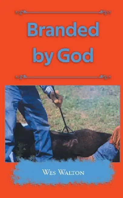 Branded by God by Wes Walton