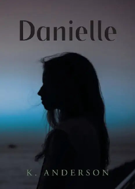 Danielle by K. Anderson