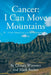 Cancer: I Can Move Mountains: A Story About Love, Loss and Redemption by Christa Wittmier, Mark Becker