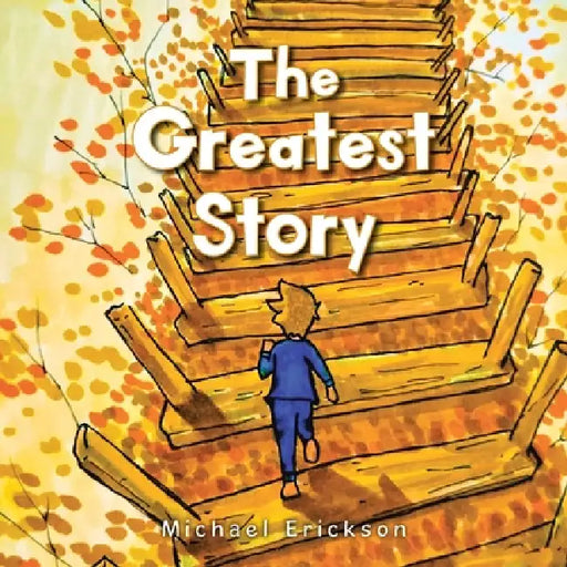 The Greatest Story by Michael Erickson