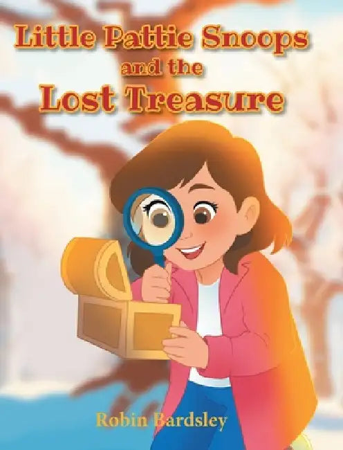 Little Pattie Snoops and the Lost Treasure by Robin Bardsley