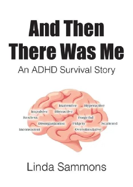 And Then There Was Me: An ADHD Survival Story by Linda Sammons