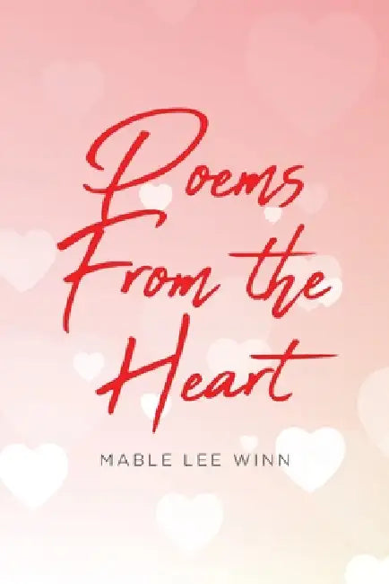 Poems from the Heart by Mable Lee Winn
