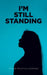 I'm Still Standing by Minnie Priscilla Norman
