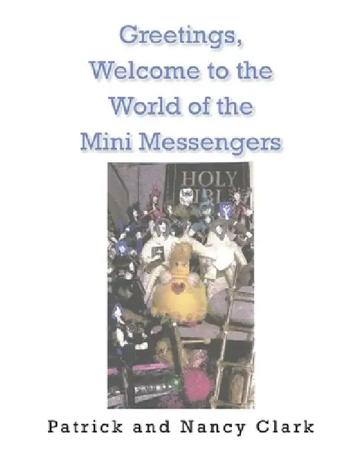 Greeting, Welcome to the World of the Mini Messengers by Patrick Clark, Nancy Clark