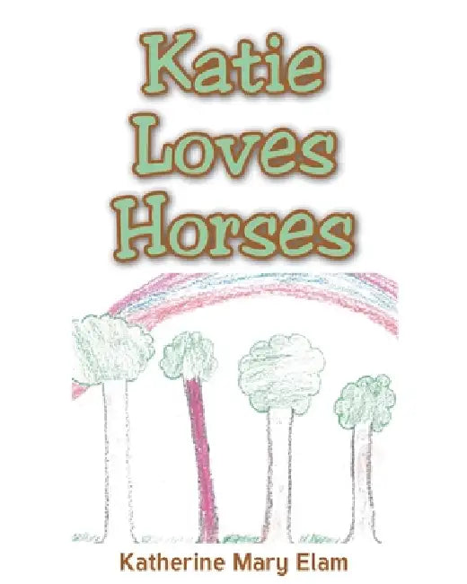 Katie Loves Horses by Katherine Mary Elam