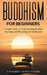Buddhism for Beginners: A Simple Guide to Understanding Buddhist Teachings and Practicing Zen Meditation by Yoshiro Mitsutoshi