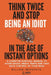 Think Twice and Stop Being an Idiot in the Age of Instant Options: A Cognitive Survival Manual to Avoid Social Media Traps and Take Back Control of Yo by William Impastato